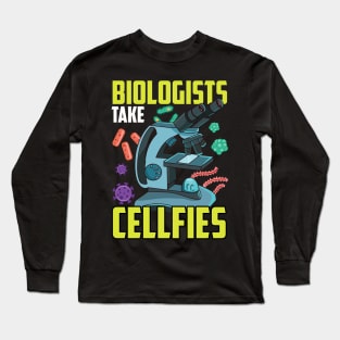 Cute Biologists Take Cellfies Science Selfies Pun Long Sleeve T-Shirt